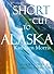 Shortcut To Alaska - 10 Sho...