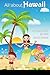 Children's Book About Hawaii: A Kids Picture Book About Hawaii With Photos and Fun Facts