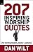 207 Inspiring Worship Quotes by Dan Wilt