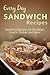 Sandwich Recipes: The Complete Guide to Breakfast, Lunch, Dinner, and More (Everyday Recipes)