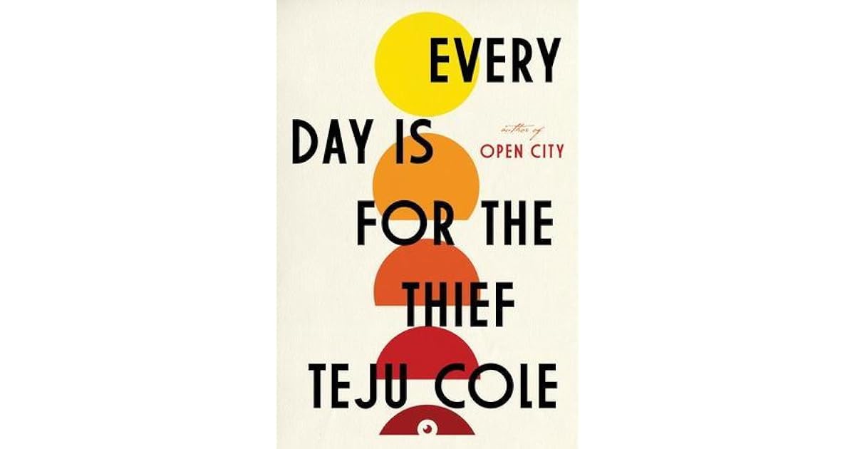 Every Day is for the Thief by Teju Cole Every Day is for the Thief by Teju Cole