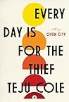 Every Day is for the Thief by Teju Cole