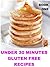 NO GLUTEN: UNDER 30 MINUTES...