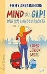 Mind the Gap! Wie ich London packte by Emmy Abrahamson