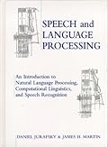 Speech and Language Processing: An Introduction to Natural Language Processing, Computational Linguistics and Speech Recognition