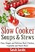 Slow Cooker Soups and Stews...