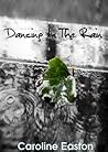 Dancing In The Rain by Caroline Easton