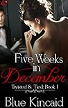 Five Weeks in December by Blue Kincaid