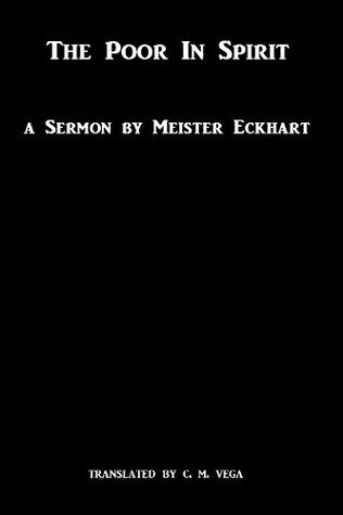 The Poor in Spirit: A Sermon by Meister Eckhart