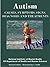 AUTISM - Causes, Symptoms, Signs, Diagnosis and Treatments - Everything You Need to Know About Autism - Revised Edition -Illustrated by S. Smith