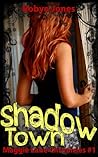 Shadow Town (Maggie Lane Chronicles, #1) Shadow Town (Maggie Lane Chronicles, #1)