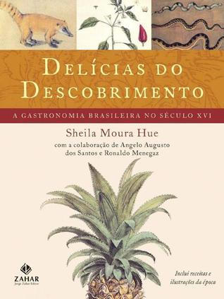 Delícias do descobrimento: a gastronomia brasileira no Século XVI (Paperback)
