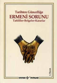 Tarihten Güncelliğe Ermeni Sorunu: Tahliller, Belgeler, Kararlar