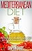 Mediterranean Diet: The Definitive Mediterranean Diet for Weight Loss and Beginners (The Mediterranean Diet - Lose Weight, Protect your Heart, Ward of Disease)