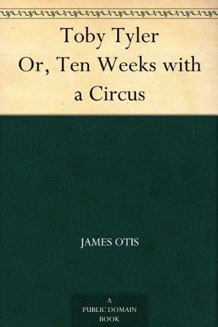 Toby Tyler Or, Ten Weeks with a Circus