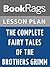 Lesson Plans The Complete Fairy Tales of the Brothers Grimm