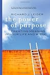 The Power of Purpose: Creating Meaning in Your Life and Work