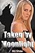 Taken by Moonlight (Werewolf Shifter Monster Erotica)