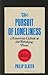 The Pursuit of Loneliness