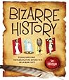 Bizarre History: ...