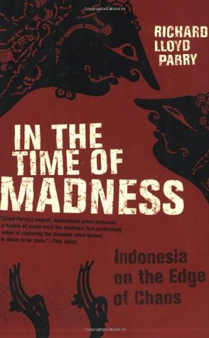 In the Time of Madness: Indonesia on the Edge of Chaos (Paperback)