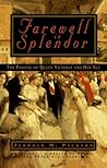 Farewell in Splendor: The Passing of Queen Victoria and Her Age Farewell in Splendor: The Passing of Queen Victoria and Her Age