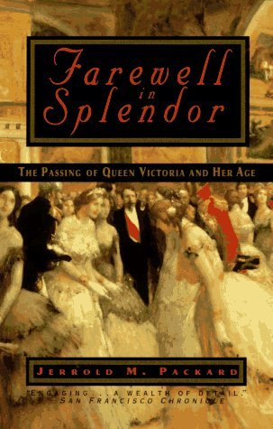Farewell in Splendor: The Passing of Queen Victoria and Her Age (Paperback)