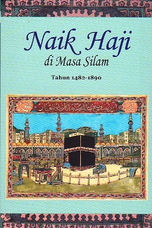 Naik Haji di Masa Silam - Jilid 1: Tahun 1482 - 1890 (Paperback)