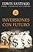 Inversiones con futuro (Finanzas sin límite nº 4) (Spanish Edition)
