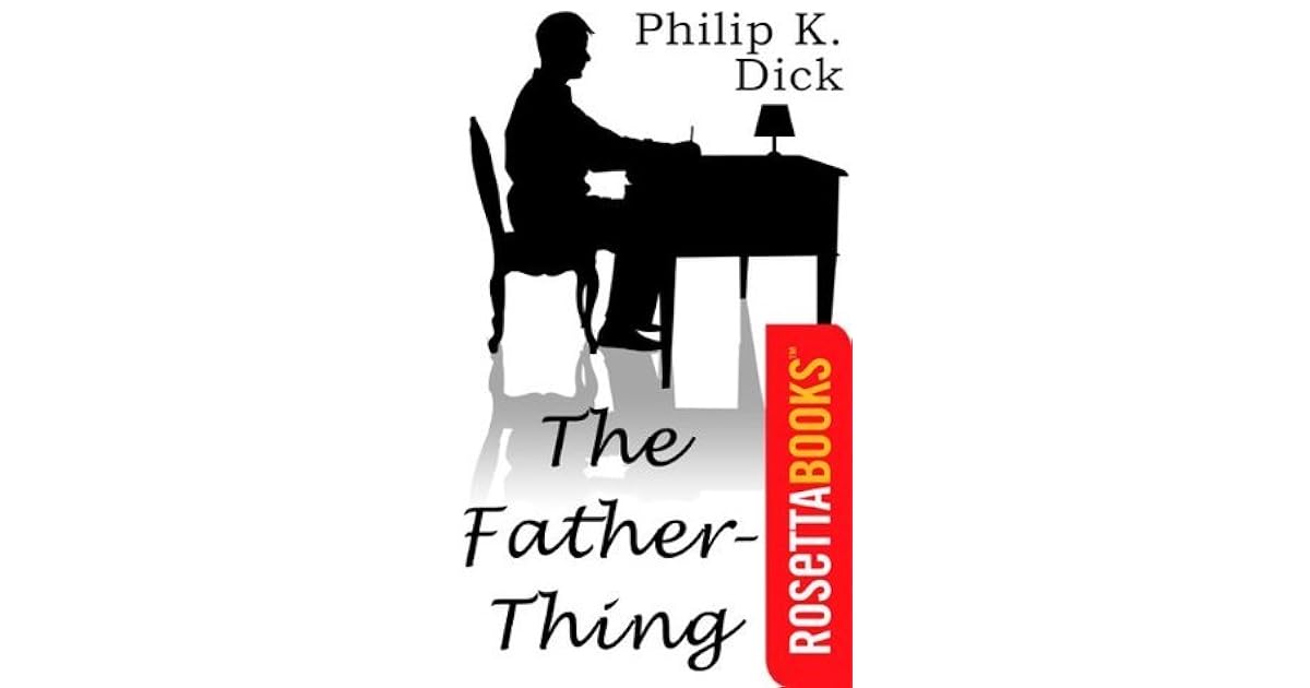 The FatherThing by Philip K. Dick