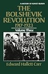 The Bolshevik Revolution 1917-23 by Edward Hallett Carr The Bolshevik Revolution 1917-23 by Edward Hallett Carr