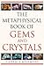 The Metaphysical Book of Gems and Crystals by Florence Megemont The Metaphysical Book of Gems and Crystals by Florence Megemont