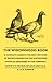 The Widowhood Book - A Complete Guide to the Best Methods of Racing Pigeons on the Widowhood System as Described by the Foremost Experts in Britain, B