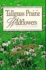 Tallgrass Prairie Wildflowers: A Field Guide (Paperback)