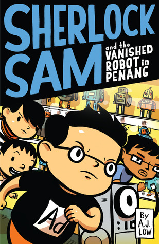 Sherlock Sam and the Vanished Robot in Penang (Sherlock Sam #5)