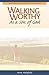 Walking Worthy As a Son of God by Norm Wakefield