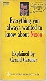 Everything You Always Wanted To Know About Nixon* [But Were Afraid To Ask]