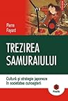 Trezirea samuraiului: cultură și strategie japoneze în societatea cunoașterii