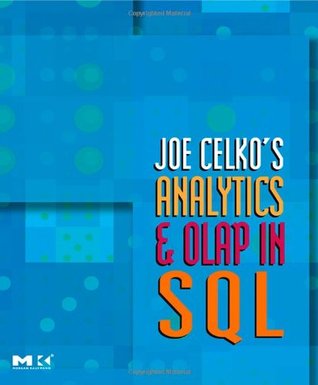 Joe Celko's Analytics and OLAP in SQL (The Morgan Kaufmann Series in Data Management Systems)