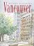 Michael Kluchner's Vancouver by Michael Kluckner