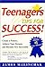 Teenagers Tips for Success : Create a Future, Achieve Your Dreams and Become VERY Successful