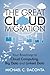 The Great Cloud Migration: Your Roadmap to Cloud Computing, Big Data and Linked Data