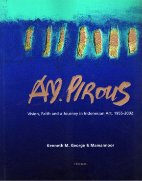 A.D. Pirous: Vision, Faith and a Journey in Indonesian Art, 1955-2002