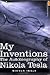 MY INVENTIONS by Nikola Tesla