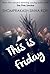 This is Friday
