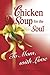 Chicken Soup for Soul To Mom, with Love by Jack Canfield Chicken Soup for Soul To Mom, with Love by Jack Canfield