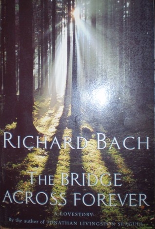 The Bridge Across Forever A True Love Story By Richard Bach
