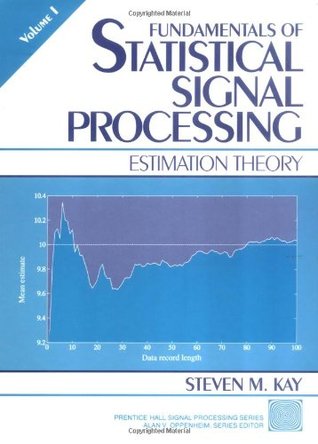 Fundamentals of Statistical Signal Processing, Volume I: Estimation Theory (Hardcover)