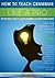 How to Teach Grammar Like a Pro (How to Teach... Like a Pro)