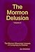 The Mormon Delusion. Volume...